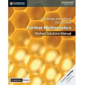 Lee Cambridge International AS & A Level Further Mathematics Worked Solutions Manual with Cambridge Elevate Edition Lee Cambridge International AS & A Level Further Mathematics Worked Solutions Manual with Cambridge Elevate Edition
