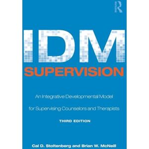 Stoltenberg, Cal D. D. IDM Supervision: An Integrative Developmental Model for Supervising Counselors and Therapists, Third Edition (Counseling and Psychotherapy) Stoltenberg, Cal D. D. IDM Supervision: An Integrative Developmental Model for Supervising Counselors and Therapists, Third Edition (Counseling and Psychotherapy)
