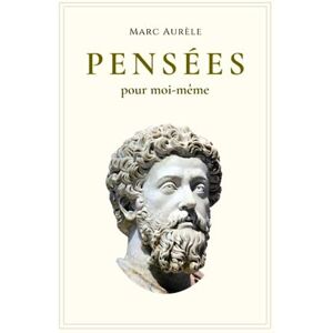 Marc Aurèle Pensées pour moi-même Marc Aurèle Pensées pour moi-même
