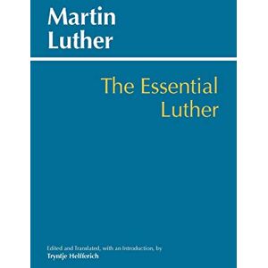 Luther, Martin Essential Luther (Hackett Classics) Luther, Martin Essential Luther (Hackett Classics)