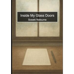 Natsume, Soseki Inside My Glass Doors Natsume, Soseki Inside My Glass Doors