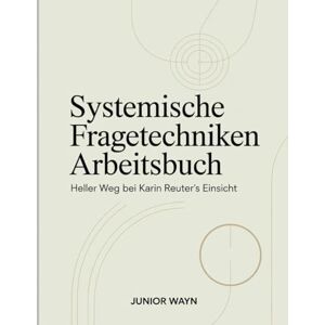 wayn, Junior Systemische Fragetechniken Arbeitsbuch: Heller Weg bei Karin Reuter's Einsicht wayn, Junior Systemische Fragetechniken Arbeitsbuch: Heller Weg bei Karin Reuter's Einsicht