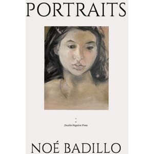 Badillo, Dr. Noé Noé Badillo: Portraits (Artists: Noé Badillo) Badillo, Dr. Noé Noé Badillo: Portraits (Artists: Noé Badillo)