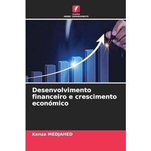 MEDJAHED, Kenza Desenvolvimento financeiro e crescimento económico MEDJAHED, Kenza Desenvolvimento financeiro e crescimento económico