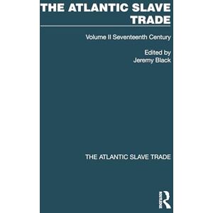 The Atlantic Slave Trade: Volume II Seventeenth Century The Atlantic Slave Trade: Volume II Seventeenth Century