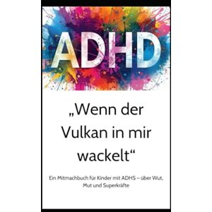 Geyer, Natalie Wenn der Vulkan in mir wackelt, ein Wut -Buch für starke Kinder: Ein Mitmachbuch über Wut, Mut und Superkräfte Geyer, Natalie Wenn der Vulkan in mir wackelt, ein Wut -Buch für starke Kinder: Ein Mitmachbuch über Wut, Mut und Superkräfte