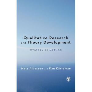 Mats Alvesson Qualitative Research and Theory Development: Mystery As Method Mats Alvesson Qualitative Research and Theory Development: Mystery As Method