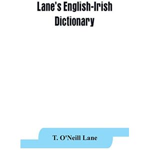 O'Neill Lane's English-Irish dictionary O'Neill Lane's English-Irish dictionary