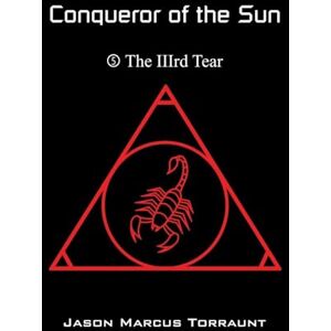 Torraunt, Jason Marcus Conqueror of the Sun Book 5 The IIIrd Tear (5) Torraunt, Jason Marcus Conqueror of the Sun Book 5 The IIIrd Tear (5)