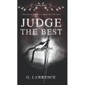 Lawrence, G. Judge The Best (Above All Others; The Lady Anne) Lawrence, G. Judge The Best (Above All Others; The Lady Anne)