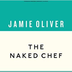 Oliver, Jamie The Naked Chef (Anniversary Editions, 1) Oliver, Jamie The Naked Chef (Anniversary Editions, 1)