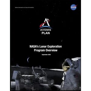 Space Administration, National Aeronautics and Artemis Plan NASA'S Lunar Exploration Program Overview Space Administration, National Aeronautics and Artemis Plan NASA'S Lunar Exploration Program Overview