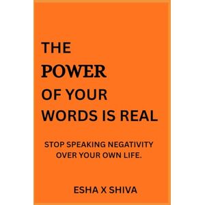 x Shiva, Esha The Power of Your Words is Real : Stop Speaking Negativity Over Your Own Life x Shiva, Esha The Power of Your Words is Real : Stop Speaking Negativity Over Your Own Life