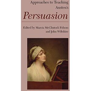 Modern Language Association of America Approaches to Teaching Austen's Persuasion (Approaches to Teaching World Literature Book 166) Modern Language Association of America Approaches to Teaching Austen's Persuasion (Approaches to Teaching World Literature Book 166)