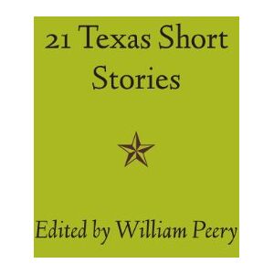University of Texas Press Twenty-one Texas Short Stories University of Texas Press Twenty-one Texas Short Stories