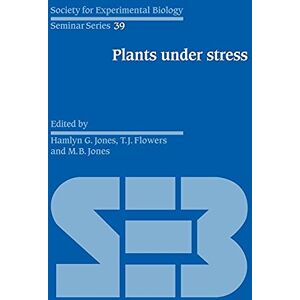 Jones, Hamlyn G. SEBS 39 Plants under Stress: Biochemistry, Physiology and Ecology and their Application to Plant Improvement (Society for Experimental Biology Seminar Series, Series Number 39) Jones, Hamlyn G. SEBS 39 Plants under Stress: Biochemistry, Physiology and Ecology and their Application to Plant Improvement (Society for Experimental Biology Seminar Series, Series Number 39)