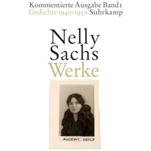 Sachs, Nelly WERKE. KOMMENTIERTE AUSGABE IN VIER B?ND: Band I: Gedichte 1940-1950 Sachs, Nelly WERKE. KOMMENTIERTE AUSGABE IN VIER B?ND: Band I: Gedichte 1940-1950