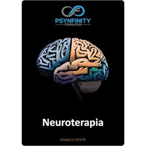 PETOT, M Francis Neuroterapia: Terapeutti (Psynfinity formation) PETOT, M Francis Neuroterapia: Terapeutti (Psynfinity formation)