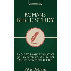 DeHaan, Peter Romans Bible Study: A 40-Day Transformative Journey Through Paul's Most Powerful Letter: 15 (40-Day Bible Study) DeHaan, Peter Romans Bible Study: A 40-Day Transformative Journey Through Paul's Most Powerful Letter: 15 (40-Day Bible Study)