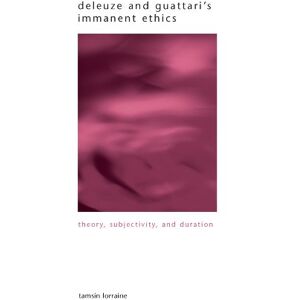Lorraine, Tamsin Deleuze and Guattari's Immanent Ethics: Theory, Subjectivity, and Duration (SUNY series in Gender Theory) Lorraine, Tamsin Deleuze and Guattari's Immanent Ethics: Theory, Subjectivity, and Duration (SUNY series in Gender Theory)