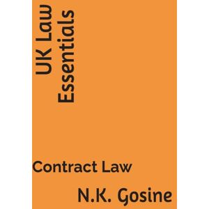 Gosine, N.K. UK Law Essentials – Contract Law Gosine, N.K. UK Law Essentials – Contract Law