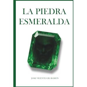 GIL RAMÓN, JOSÉ VICENTE LA PIEDRA ESMERALDA GIL RAMÓN, JOSÉ VICENTE LA PIEDRA ESMERALDA