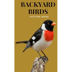 Holiday, Georgia Picture Book of Backyard Birds: A Gift Book For Alzheimer's Patients Relaxing Activity For Seniors With Dementia Familiar North American Species Holiday, Georgia Picture Book of Backyard Birds: A Gift Book For Alzheimer's Patients Relaxing Activity For Seniors With Dementia Familiar North American Species
