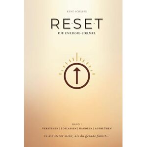 Schäfer, René RESET Die Energie Formel: Band 1 Die Formel für ein bewusstes, kraftvolles Leben mit Klarheit, Motivation und innerer Stärke zu mehr Energie und Leichtigkeit. Schäfer, René RESET Die Energie Formel: Band 1 Die Formel für ein bewusstes, kraftvolles Leben mit Klarheit, Motivation und innerer Stärke zu mehr Energie und Leichtigkeit.