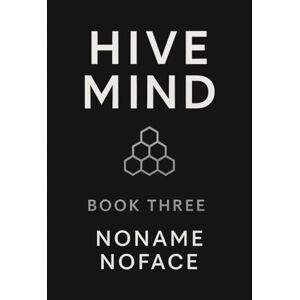 NOFACE, NONAME HIVE MIND: Book 3 NOFACE, NONAME HIVE MIND: Book 3