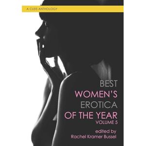Best Women's Erotica of the Year, Volume 5: A Cleis Anthology (Best Women's Erotica Series) Best Women's Erotica of the Year, Volume 5: A Cleis Anthology (Best Women's Erotica Series)