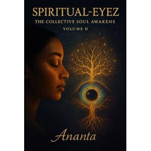 Radford, Ananta Spiritual-Eyez: The Collective Soul Awakens (The Awakening Series The Complete Collection) Radford, Ananta Spiritual-Eyez: The Collective Soul Awakens (The Awakening Series The Complete Collection)