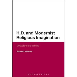 Anderson, Elizabeth H.D. and Modernist Religious Imagination: Mysticism and Writing Anderson, Elizabeth H.D. and Modernist Religious Imagination: Mysticism and Writing
