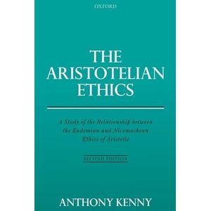 Kenny, Anthony The Aristotelian Ethics: A Study of the Relationship between the Eudemian and Nicomachean Ethics of Aristotle Kenny, Anthony The Aristotelian Ethics: A Study of the Relationship between the Eudemian and Nicomachean Ethics of Aristotle