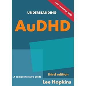Lee Understanding AuDHD: A comprehensive guide (Psychology that helps you) Lee Understanding AuDHD: A comprehensive guide (Psychology that helps you)