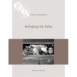 Peter Swaab Bringing Up Baby (BFI Film Classics) Peter Swaab Bringing Up Baby (BFI Film Classics)