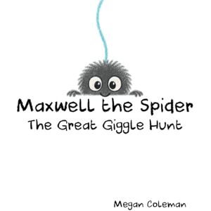 Coleman, Megan Maxwell the Spider: The Great Giggle Hunt Coleman, Megan Maxwell the Spider: The Great Giggle Hunt