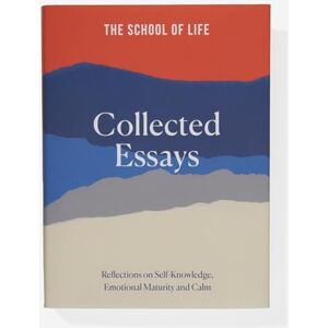 The School of Life : Collected Essays: 15th Anniversary Edition The School of Life : Collected Essays: 15th Anniversary Edition