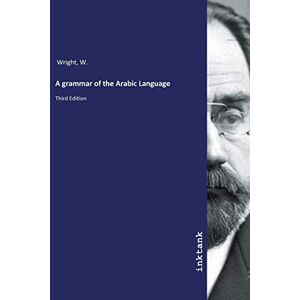 Wright, W. A grammar of the Arabic Language: Third Edition Wright, W. A grammar of the Arabic Language: Third Edition