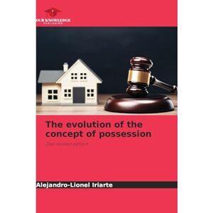 Iriarte, Alejandro-Lionel The evolution of the concept of possession: 2nd revised edition Iriarte, Alejandro-Lionel The evolution of the concept of possession: 2nd revised edition