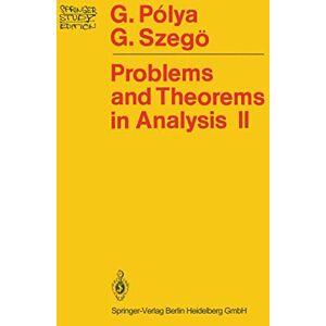 Polya, Georg Problems and Theorems in Analysis: Theory of Functions · Zeros · Polynomials Determinants · Number Theory · Geometry (Springer Study Edition) Polya, Georg Problems and Theorems in Analysis: Theory of Functions · Zeros · Polynomials Determinants · Number Theory · Geometry (Springer Study Edition)