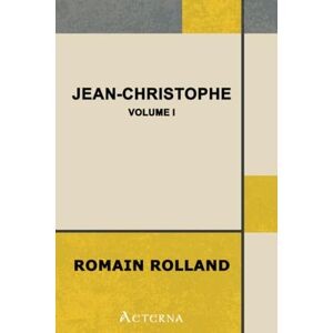 Rolland, Romain Jean-Christophe, Volume I Rolland, Romain Jean-Christophe, Volume I