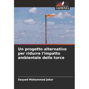 Jokar, Seyyed Mohammad Un progetto alternativo per ridurre l'impatto ambientale delle torce Jokar, Seyyed Mohammad Un progetto alternativo per ridurre l'impatto ambientale delle torce