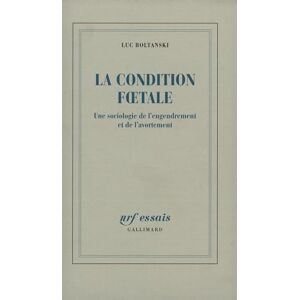 Boltanski, Luc La Condition foetale: Une sociologie de l'engendrement et de l'avortement Boltanski, Luc La Condition foetale: Une sociologie de l'engendrement et de l'avortement