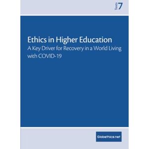 López, Lucy Howe Ethics in Higher Education: A Key Driver to Recovery in a World Living with COVID-19 (Globethics Policy Series Texts) López, Lucy Howe Ethics in Higher Education: A Key Driver to Recovery in a World Living with COVID-19 (Globethics Policy Series Texts)