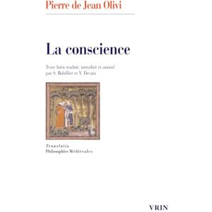 Olivi, Pierre de Jean La Conscience (Translatio) Olivi, Pierre de Jean La Conscience (Translatio)