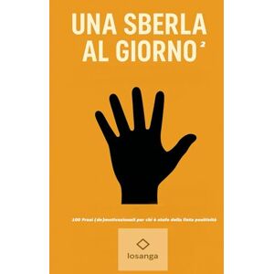 losanga Una sberla al giorno 2: Frasi (de)motivazionali per chi è stufo della finta positività losanga Una sberla al giorno 2: Frasi (de)motivazionali per chi è stufo della finta positività