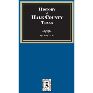 Cox, Mary L History of Hale County, Texas Cox, Mary L History of Hale County, Texas