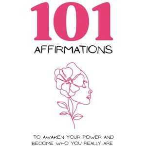 Edizioni, Diamante Grezzo 101 affirmations: to Awaken Your Power and Become Who You Really Are Edizioni, Diamante Grezzo 101 affirmations: to Awaken Your Power and Become Who You Really Are