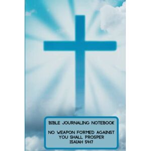 Creative Labs Bible Journaling Notebook No Weapon Formed Against You Shall Prosper Isaiah 54:17 (Hardcover): A inspirational and spiritual notebook journal for Christian men, women, and children Creative Labs Bible Journaling Notebook No Weapon Formed Against You Shall Prosper Isaiah 54:17 (Hardcover): A inspirational and spiritual notebook journal for Christian men, women, and children