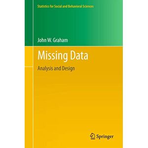 Graham, John W. Missing Data: Analysis and Design (Statistics for Social and Behavioral Sciences) Graham, John W. Missing Data: Analysis and Design (Statistics for Social and Behavioral Sciences)
